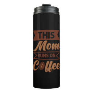 Coffee Art This Mom Runs On Coffee Thermal Tumbler