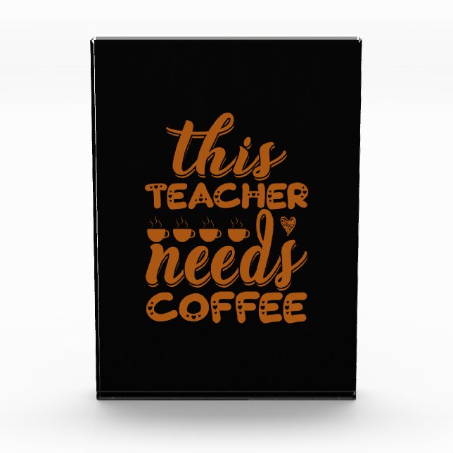 Coffee Art This Teacher Needs Coffee Photo Block (Front)