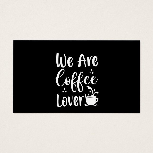 Coffee Art We Are Coffee Lover (Front)