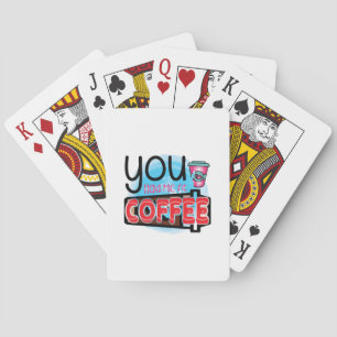 Coffee Art You Had Me At Coffee Playing Cards