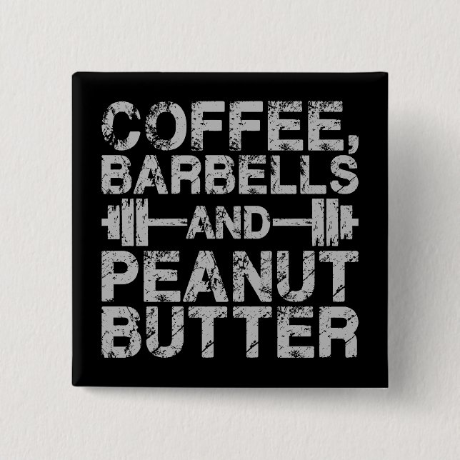 Coffee, Barbells and Peanut Butter - Funny Workout 2 Inch Square Button (Front)