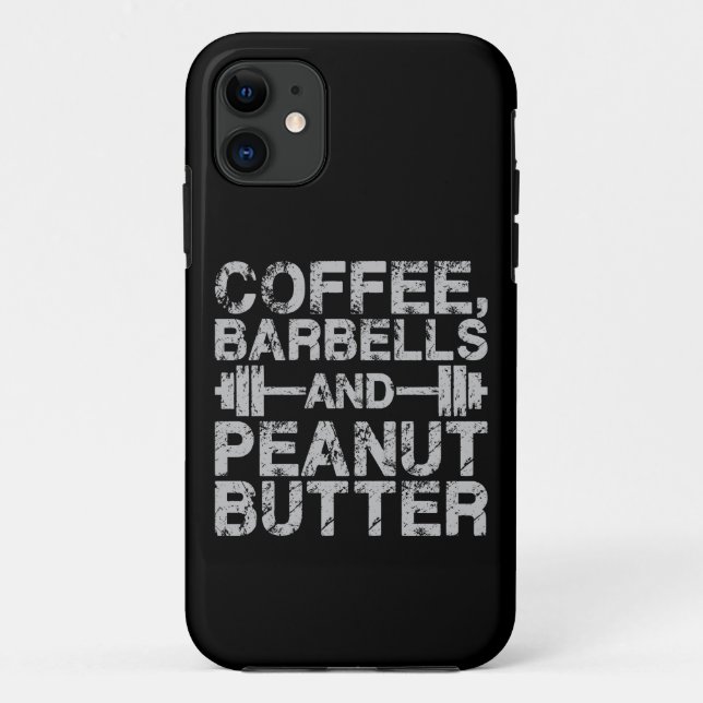 Coffee, Barbells and Peanut Butter - Funny Workout Case-Mate iPhone Case (Back)