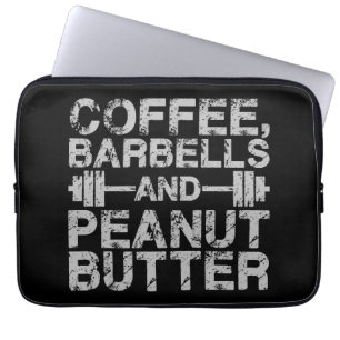 Coffee, Barbells and Peanut Butter - Funny Workout Laptop Sleeve