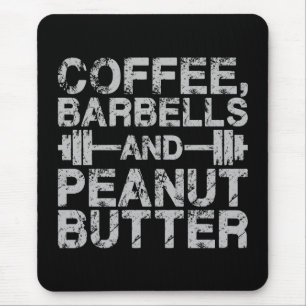 Coffee, Barbells and Peanut Butter - Funny Workout Mouse Pad