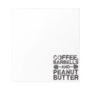 Coffee, Barbells and Peanut Butter - Funny Workout Notepad