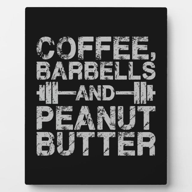 Coffee, Barbells and Peanut Butter - Funny Workout Plaque (Front)