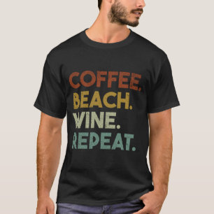 Coffee Beach Wine Repeat Funny Retro Beach T-Shirt