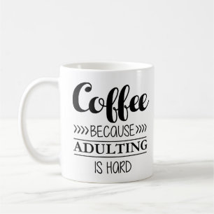 Coffee Because Adulting is Hard Coffee Mug