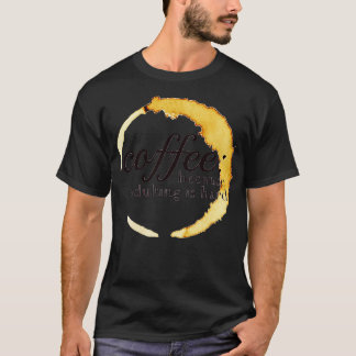 Coffee Because Adulting Is Hard Design  T-Shirt