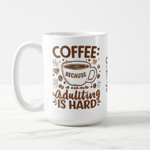 Coffee: Because Adulting is Hard For coffee lover  Mug