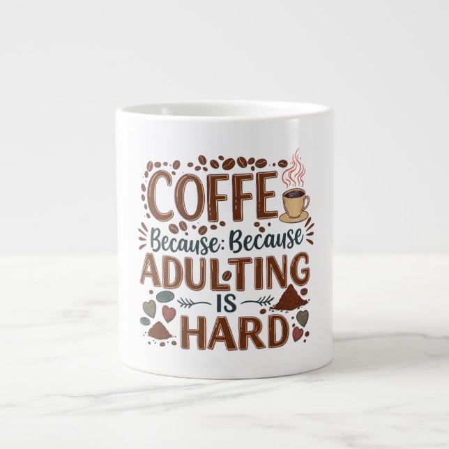 Coffee: Because Adulting is Hard – Jumbo Mug (Front)