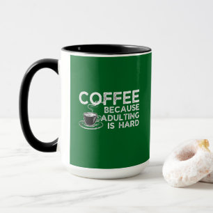 COFFEE BECAUSE ADULTING IS HARD MUG