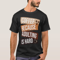 Coffee Because Adulting Is Hard  quote For Coffee