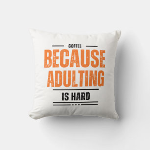 Coffee Because Adulting is Hard Throw Pillow