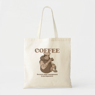 Coffee: Because anger management is too expensive. Tote Bag