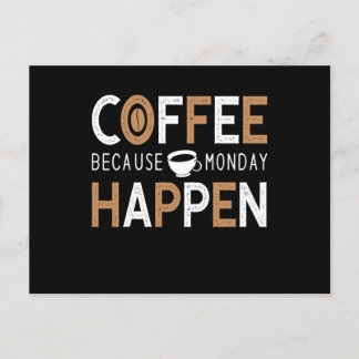 Coffee Because Monday Happen Coffee Postcard