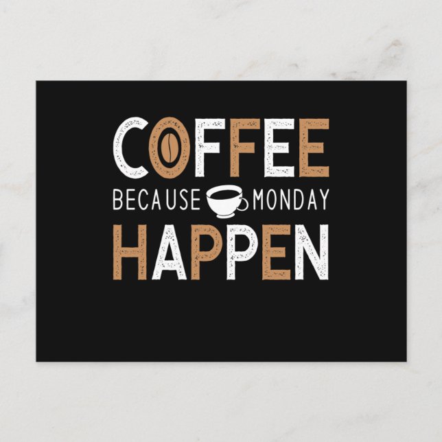 Coffee Because Monday Happen Coffee Postcard (Front)