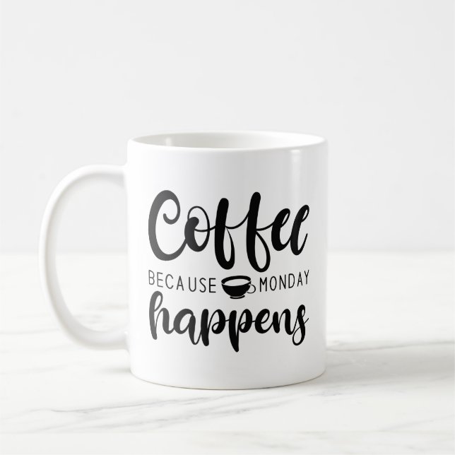 Coffee Because Monday Happens Coffee Mug (Left)