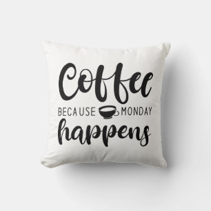 Coffee Because Monday Happens Throw Pillow