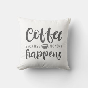 Coffee Because Monday Happens Throw Pillow