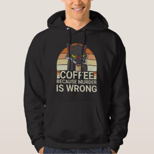 Coffee Because Murder Is Wrong Black Cat Drinking Hoodie