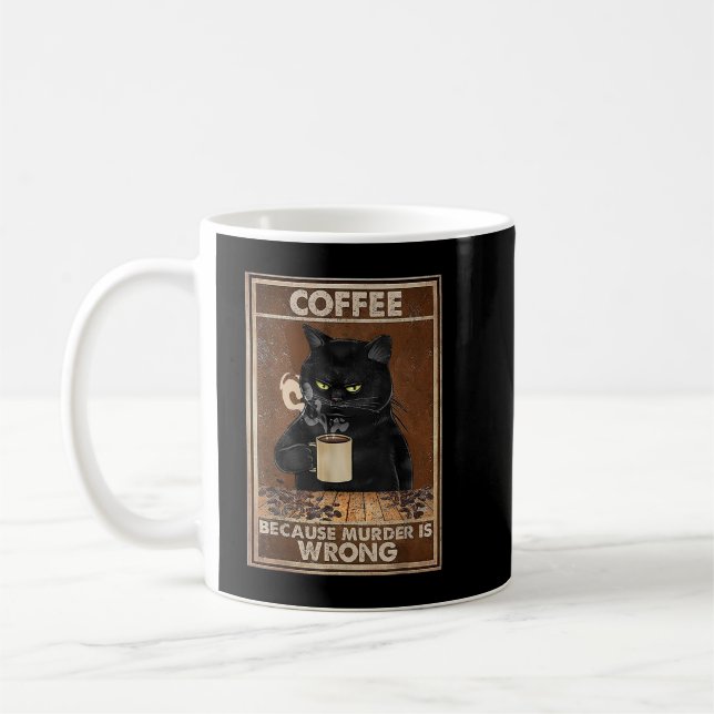 Coffee Because Murder Is Wrong Black Cat Drinks Co Mug (Left)