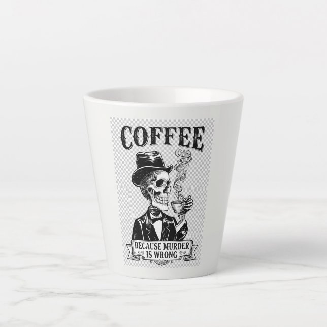 Coffee Because Murder Is Wrong Funny Skeleton Latte Mug (Front)