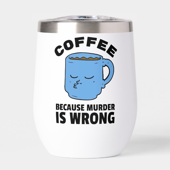 Coffee Because Murder Is Wrong Mug (Front)