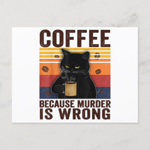 Coffee Because Murder Is Wrongs Essential Cat Love Postcard