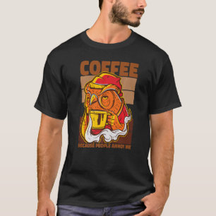 Coffee because people annoy me morning grumpy owl T-Shirt