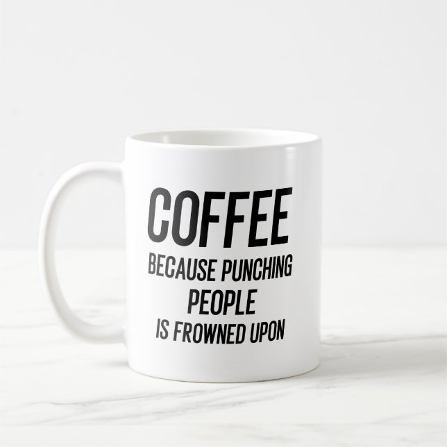 Coffee Because Punching People Is Frowned Upon Mug (Left)