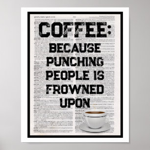 Coffee because punching people is frowned upon poster