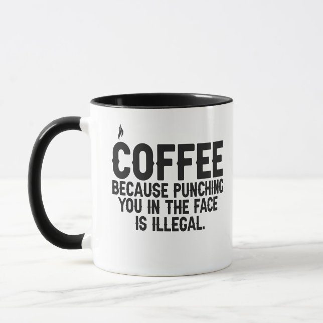 Coffee Because Punching You in the Face is Illegal Mug (Left)