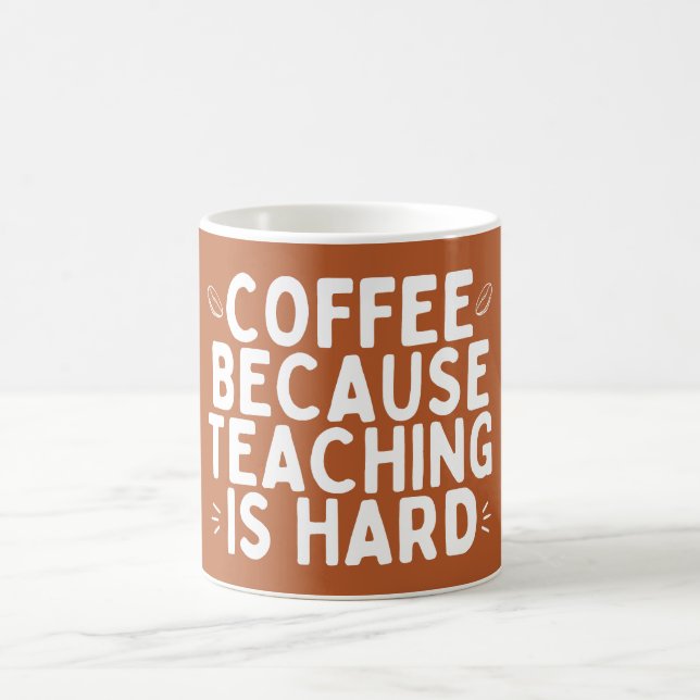 Coffee Because Teaching Is Hard World Teachers Day Mug (Center)
