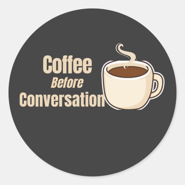 Coffee Before Conversation Funny Coffee Quote Classic Round Sticker (Front)