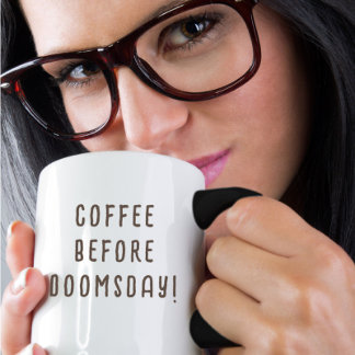Coffee Before Doomsday Mug