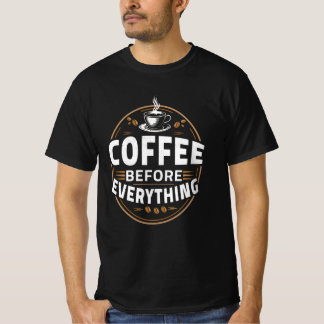 Coffee Before Everything – Vintage Coffee Lover T-Shirt