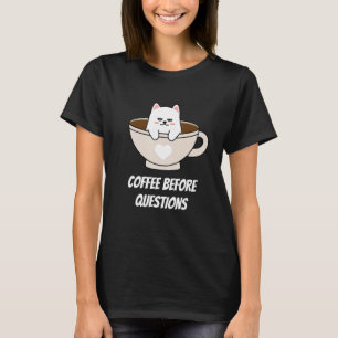 Coffee Before Questions Lazy Cat and Coffee T-Shirt