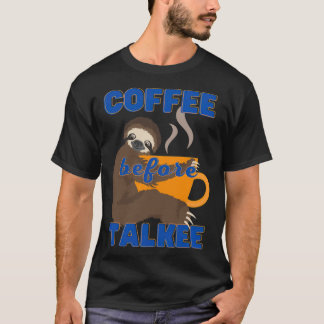Coffee Before Talkee barista addicted T-Shirt