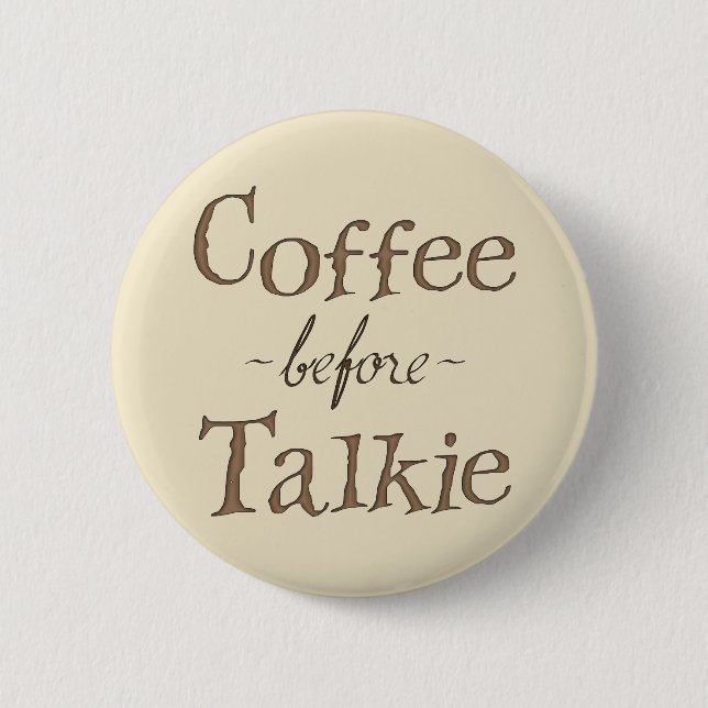 Coffee Before Talkie 2 Inch Round Button (Front)