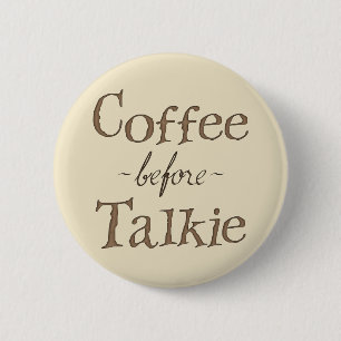 Coffee Before Talkie 2 Inch Round Button