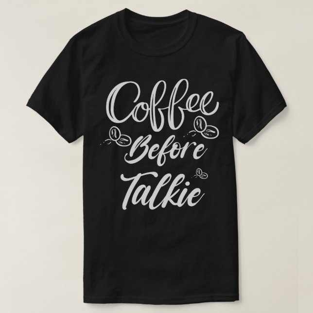 Coffee Before Talkie  Best Coffee Lover  coffe lov T-Shirt (Design Front)