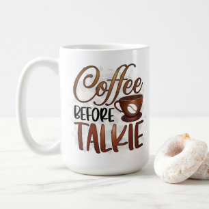 Coffee Before Talkie Coffee Mug