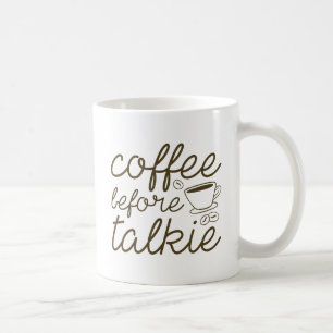 Coffee Before Talkie Coffee Mug