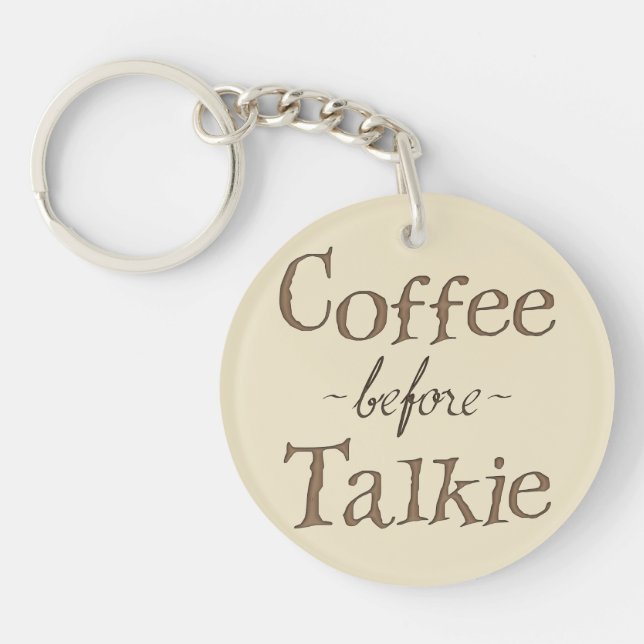 Coffee Before Talkie Keychain (Front)