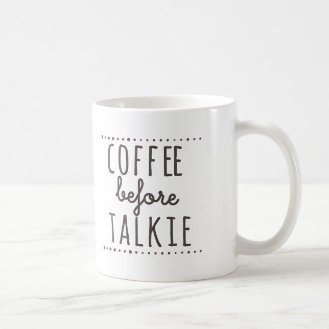 Coffee before Talkie Mug (Right)