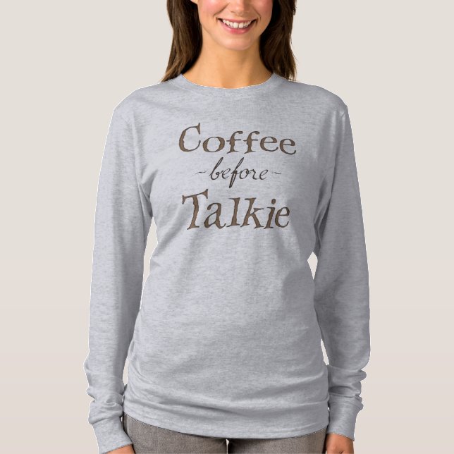 Coffee Before Talkie T-Shirt (Front)