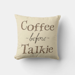 Coffee Before Talkie Throw Pillow