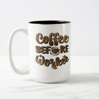 Coffee before workee funny Two-Tone coffee mug