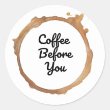 Coffee Before You | First Coffee Stickers